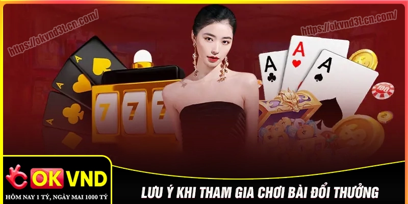 Những điều cần nhớ khi tham gia game bài OKVND