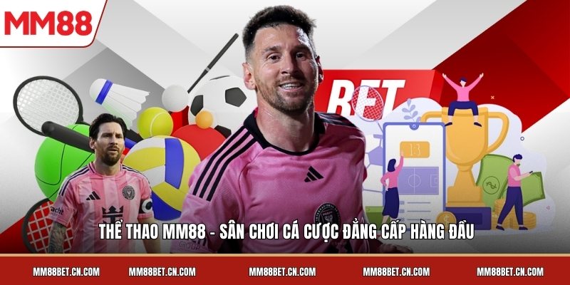 Thể Thao MM88 - Sân Chơi Cá Cược Đẳng Cấp Hàng Đầu